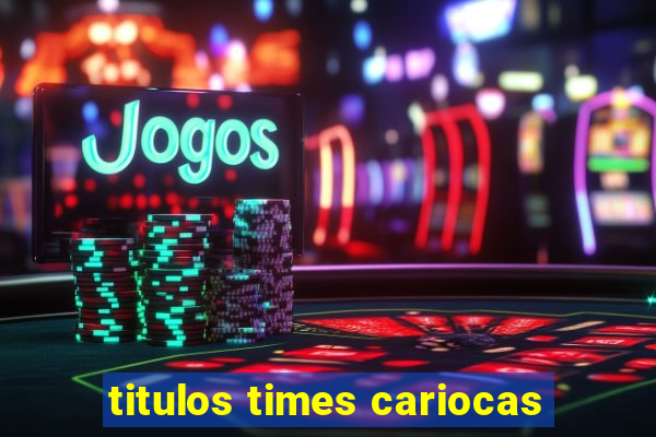 titulos times cariocas